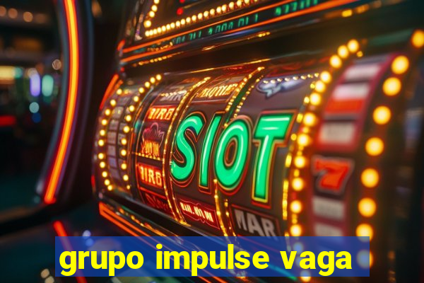 grupo impulse vaga